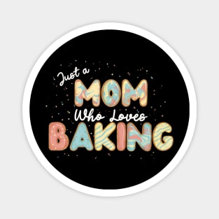 Mom who loves baking Magnet